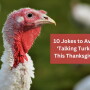10 Jokes to Avoid Talking Turkey This Thanksgiving
