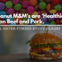 M&M's Healthier than Beef