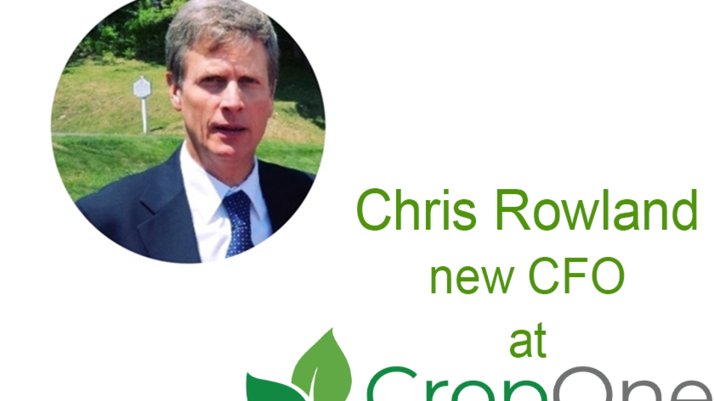 Crop One hires Chris Rowland as chief financial officer - The Packer