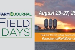 Tune into Farm Journal Field Days—Aug. 25 to Aug. 27—and enjoy all the benefits of the first virtual farm show experience. 