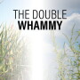 The Double Whammy