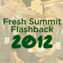 Fresh Summit flashback 2012