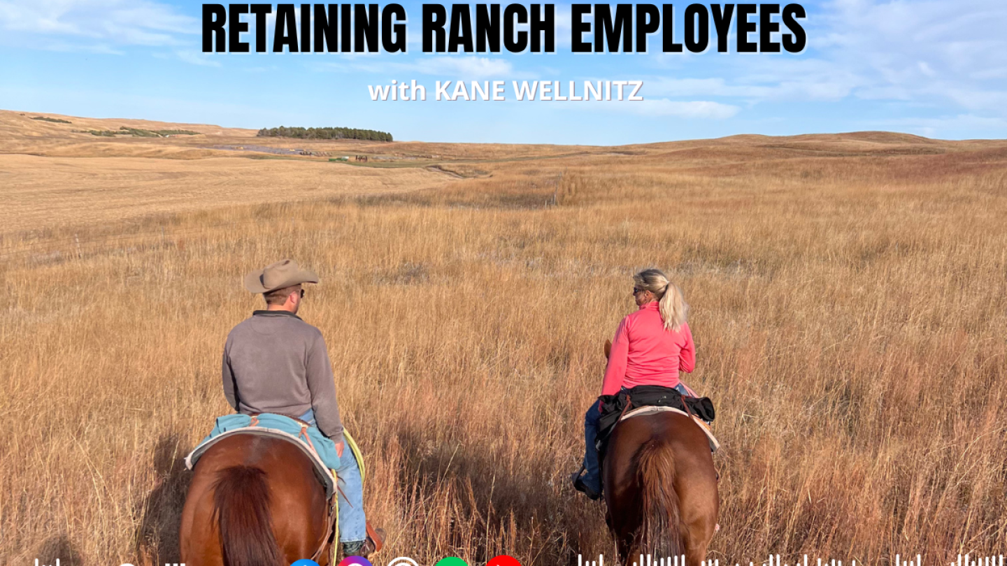 Fixing Ranch Fixing Ranch Labor Challenges: Kane Wellnitz’s Advice on Hiring and ...