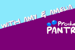Produce Pantry with Amy and Amelia