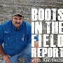 Boots in the Field Report with Ken Ferrie