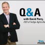 Indigo Agriculture's David Perry talks industry disruption, leadership and innovation. 