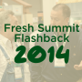 Fresh Summit flashback 2014